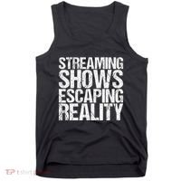 Streaming Shows Escaping Reality Funny Saying Tank Top thumb 0