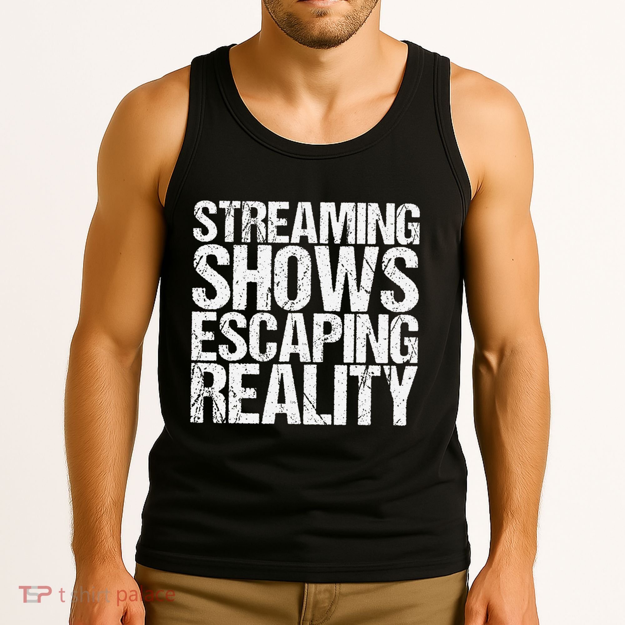 Streaming Shows Escaping Reality Funny Saying Tank Top