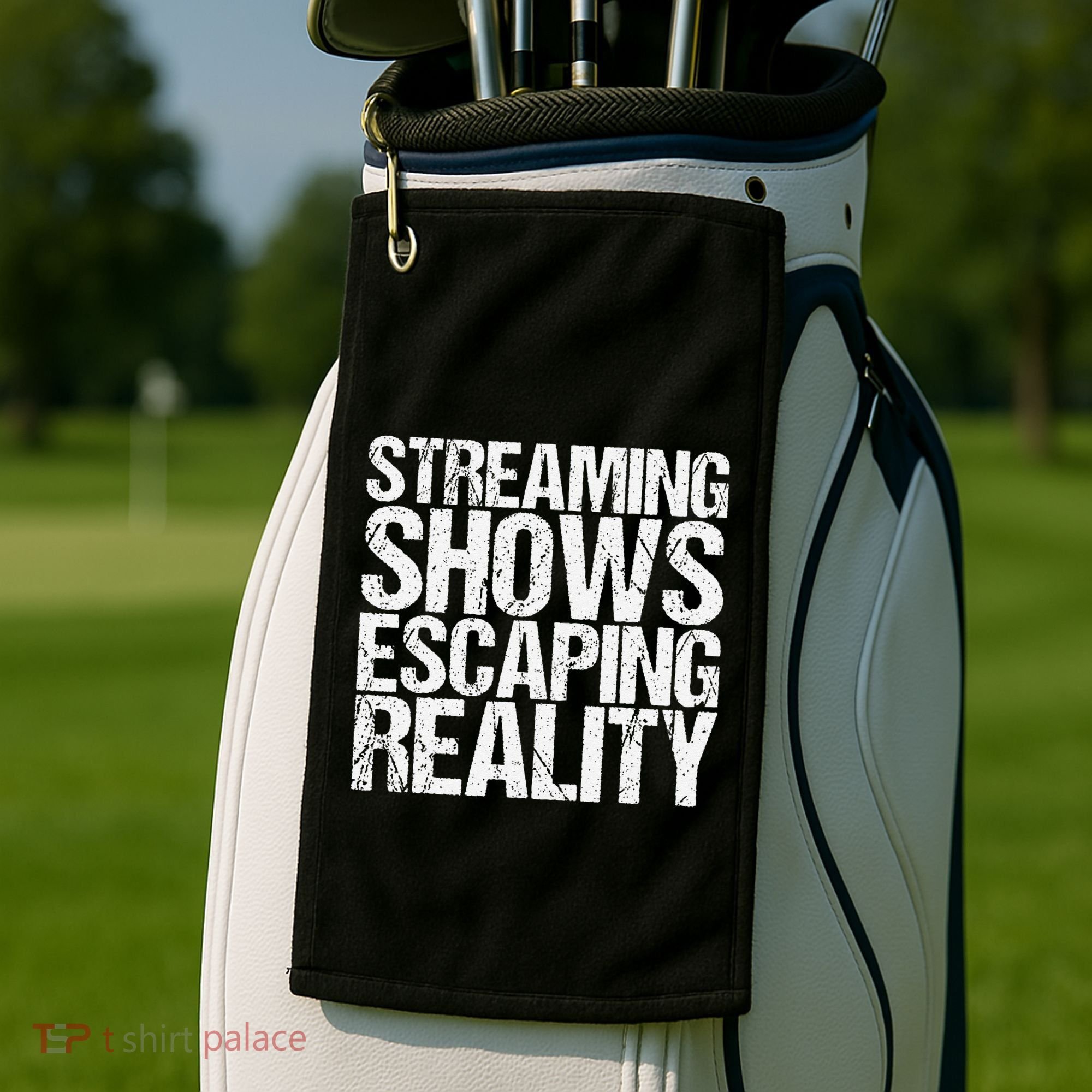 Streaming Shows Escaping Reality Funny Saying Golf Towel