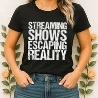 Streaming Shows Escaping Reality Funny Saying Women's T-Shirt thumb 2