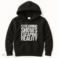 Streaming Shows Escaping Reality Funny Saying Kids Hoodie thumb 0