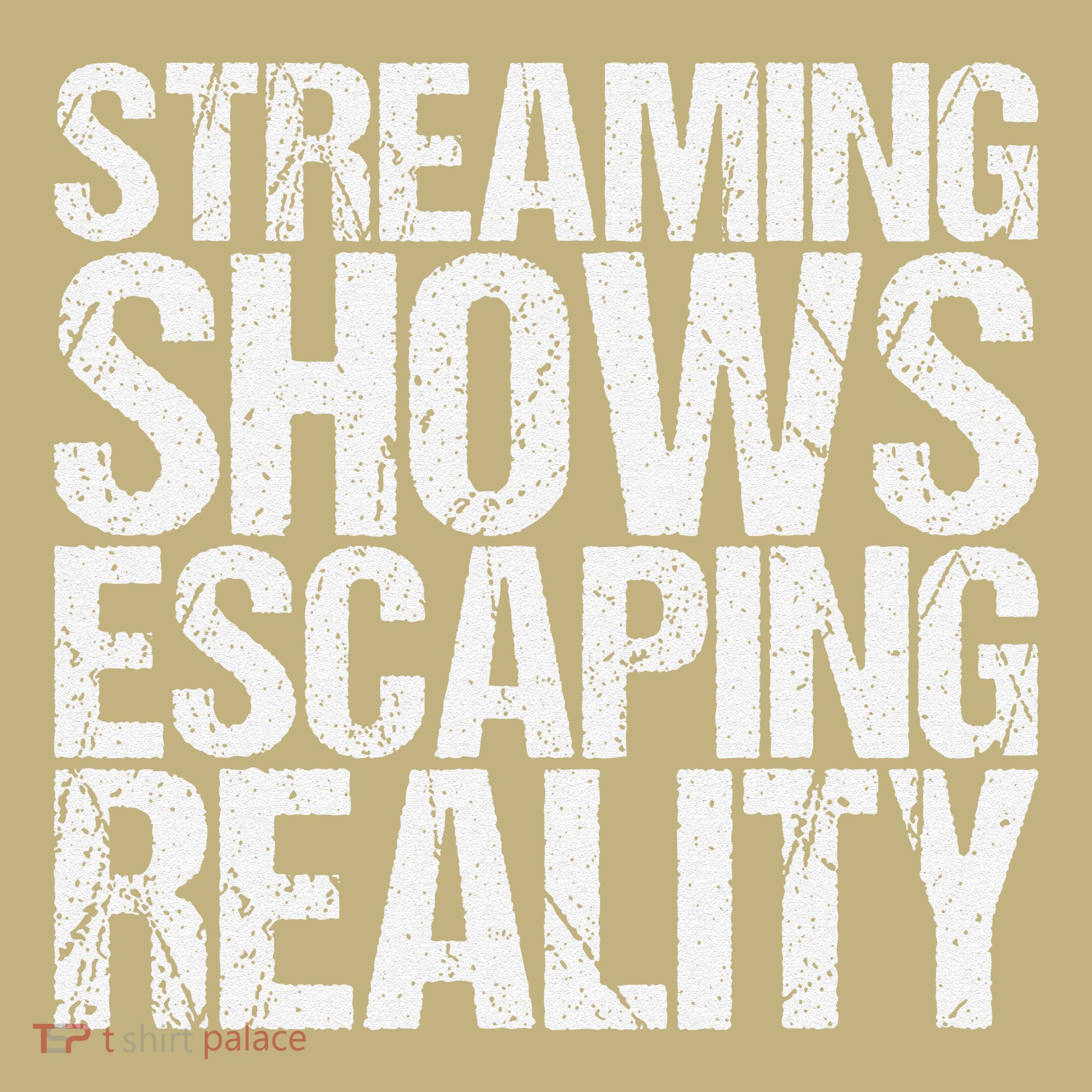 Streaming Shows Escaping Reality Funny Saying Long Sleeve Shirt