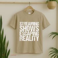 Streaming Shows Escaping Reality Funny Saying T-Shirt thumb 2
