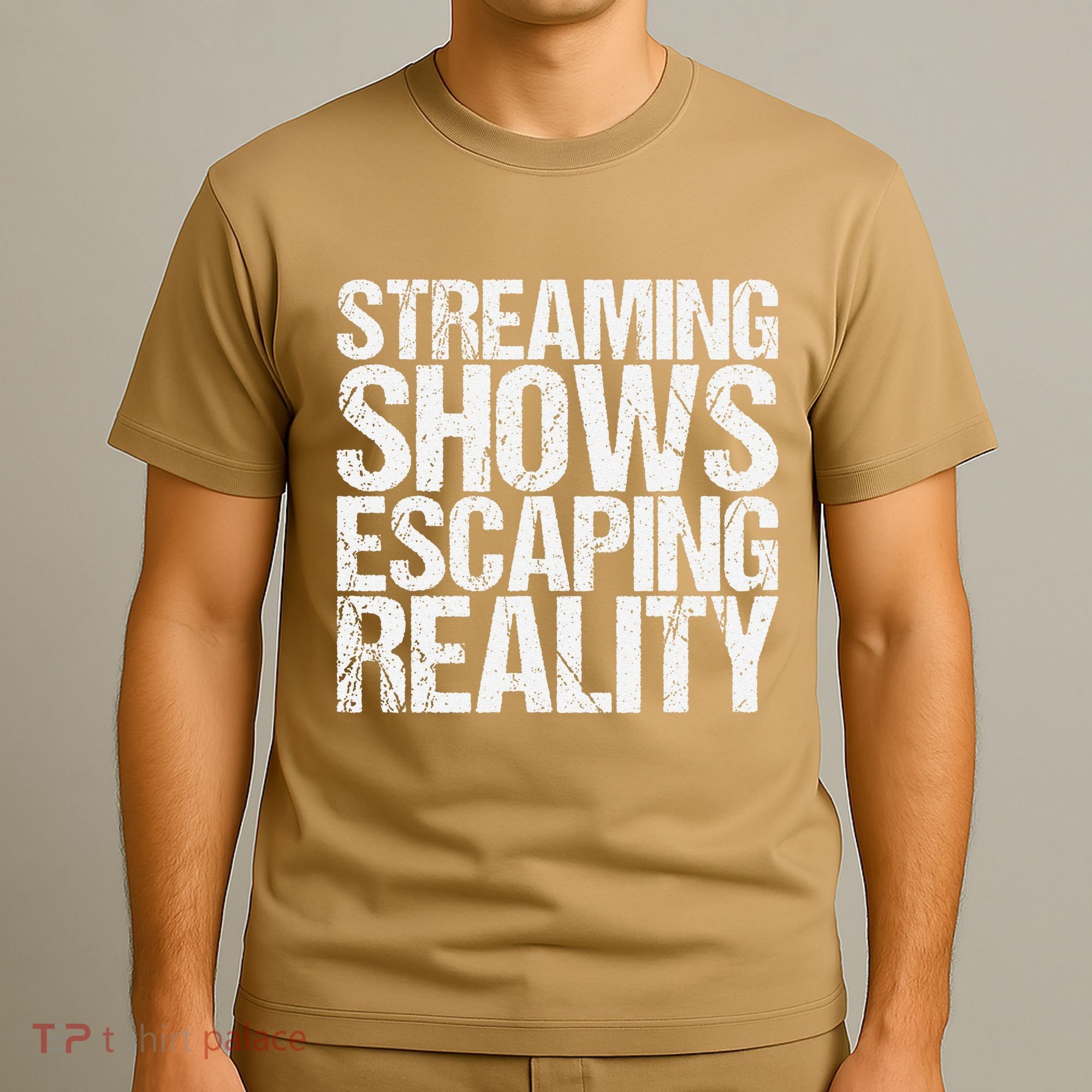 Streaming Shows Escaping Reality Funny Saying T-Shirt