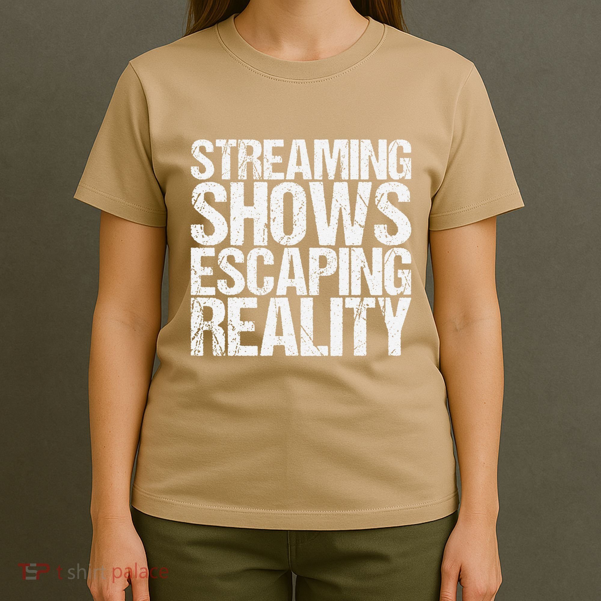 Streaming Shows Escaping Reality Funny Saying T-Shirt