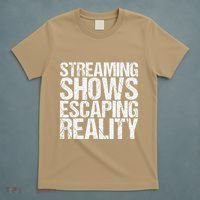 Streaming Shows Escaping Reality Funny Saying T-Shirt thumb 5