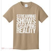 Streaming Shows Escaping Reality Funny Saying Kids T-Shirt thumb 0