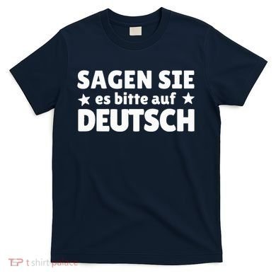 Sagen Sie Es Bitte Auf Deutsch German Teacher T-Shirt