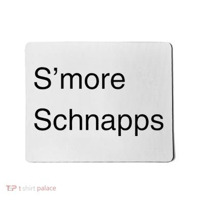 SMore Schnapps EveryoneS Favorite Beverage Mousepad