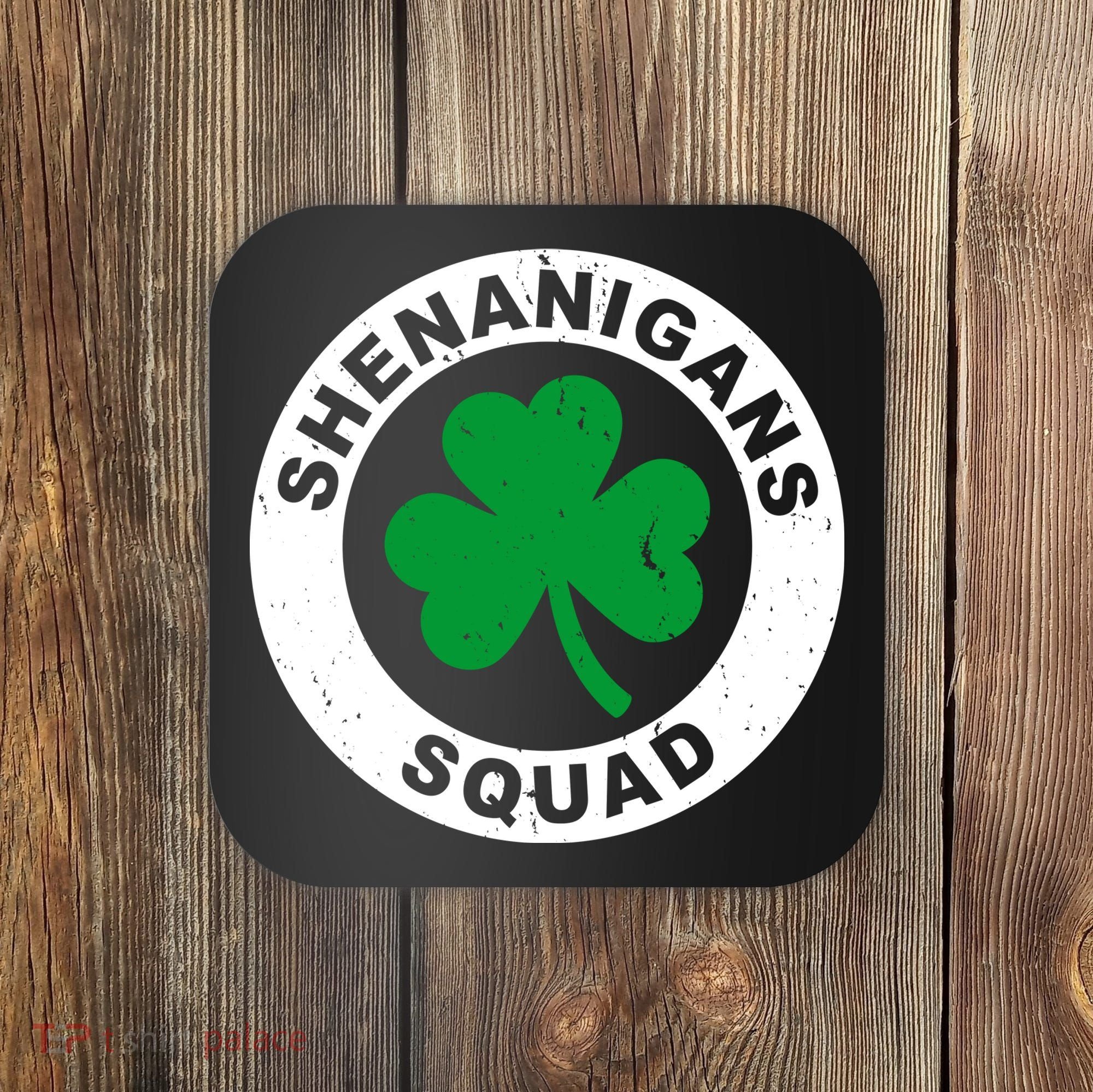Shenanigans Squad Funny St PatrickS Day Party Coaster