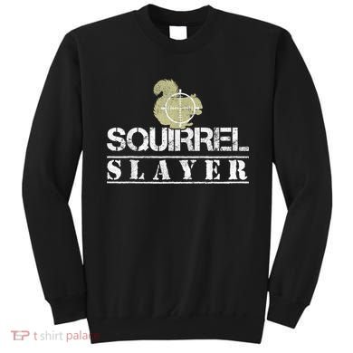 Squirrel Slayer Funny Squirrel Hunting Squirrel Hunters Sweatshirt