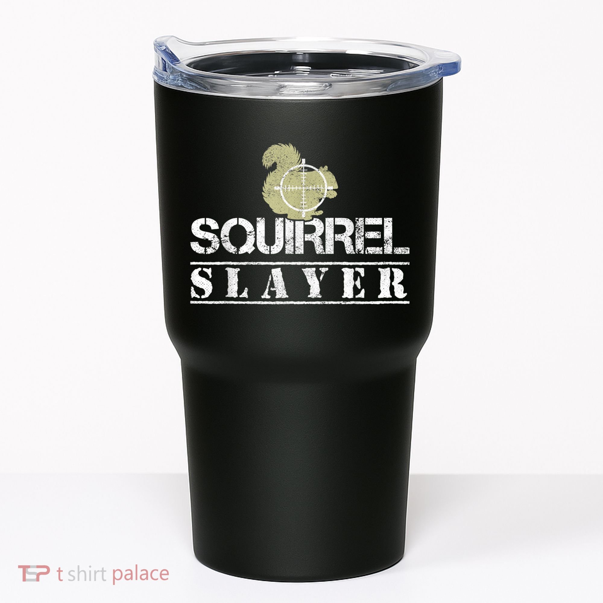 Squirrel Slayer Funny Squirrel Hunting Squirrel Hunters Tumbler