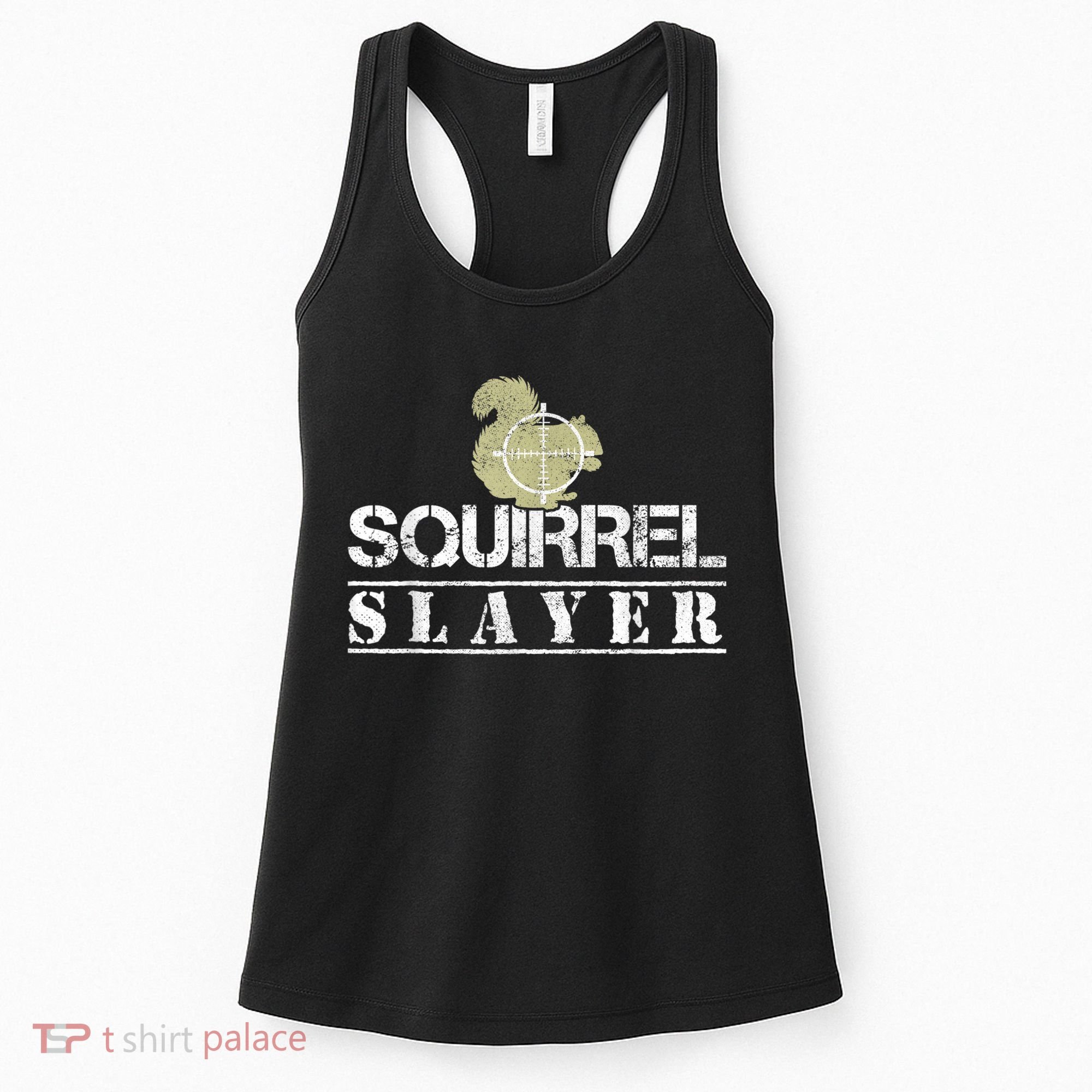 Squirrel Slayer Funny Squirrel Hunting Squirrel Hunters Women's Tank Top