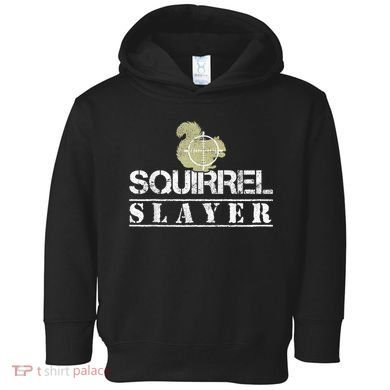 Squirrel Slayer Funny Squirrel Hunting Squirrel Hunters Toddler Hoodie