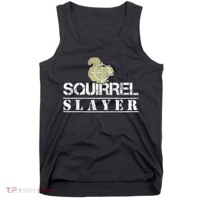 Squirrel Slayer Funny Squirrel Hunting Squirrel Hunters Tank Top
