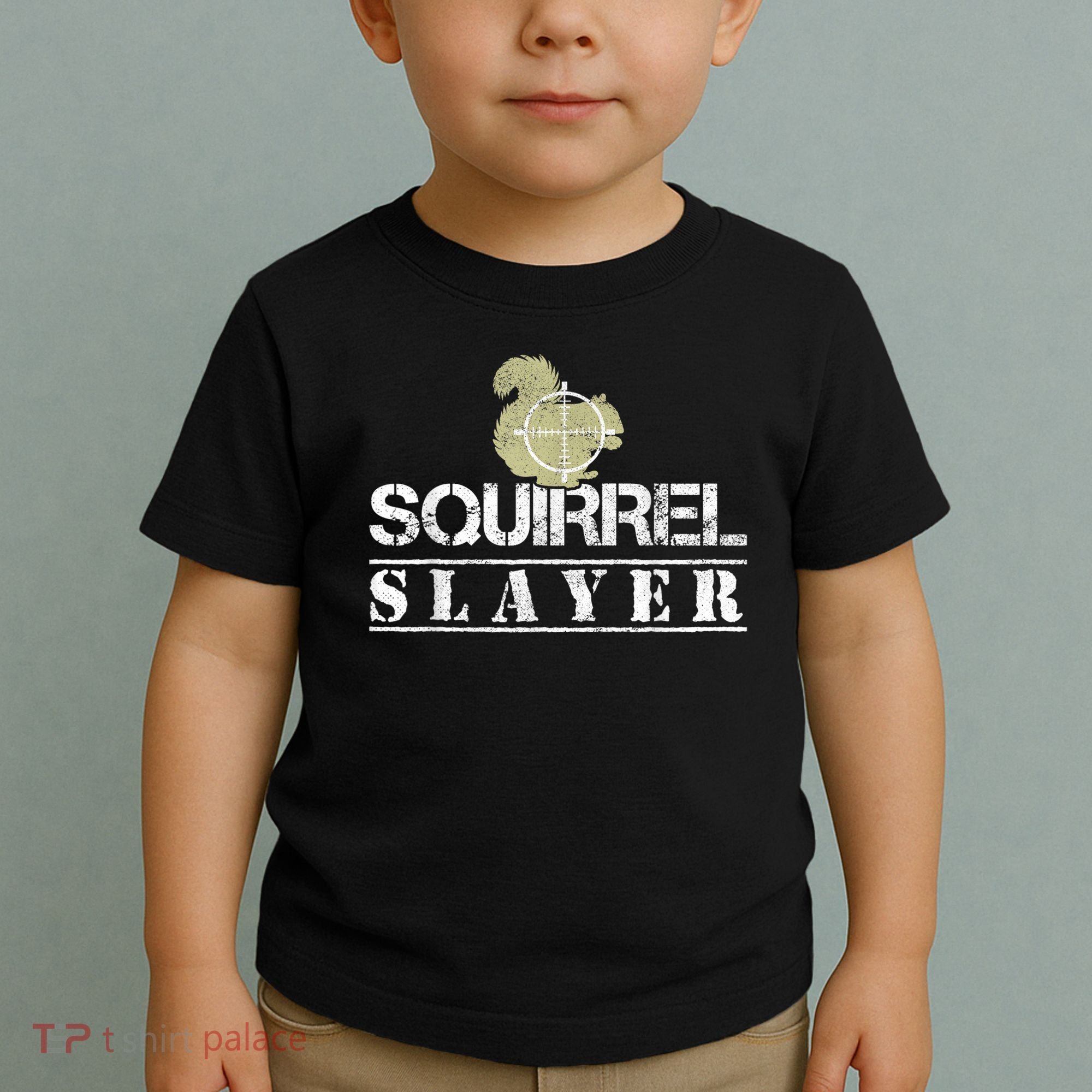 Squirrel Slayer Funny Squirrel Hunting Squirrel Hunters Toddler T-Shirt