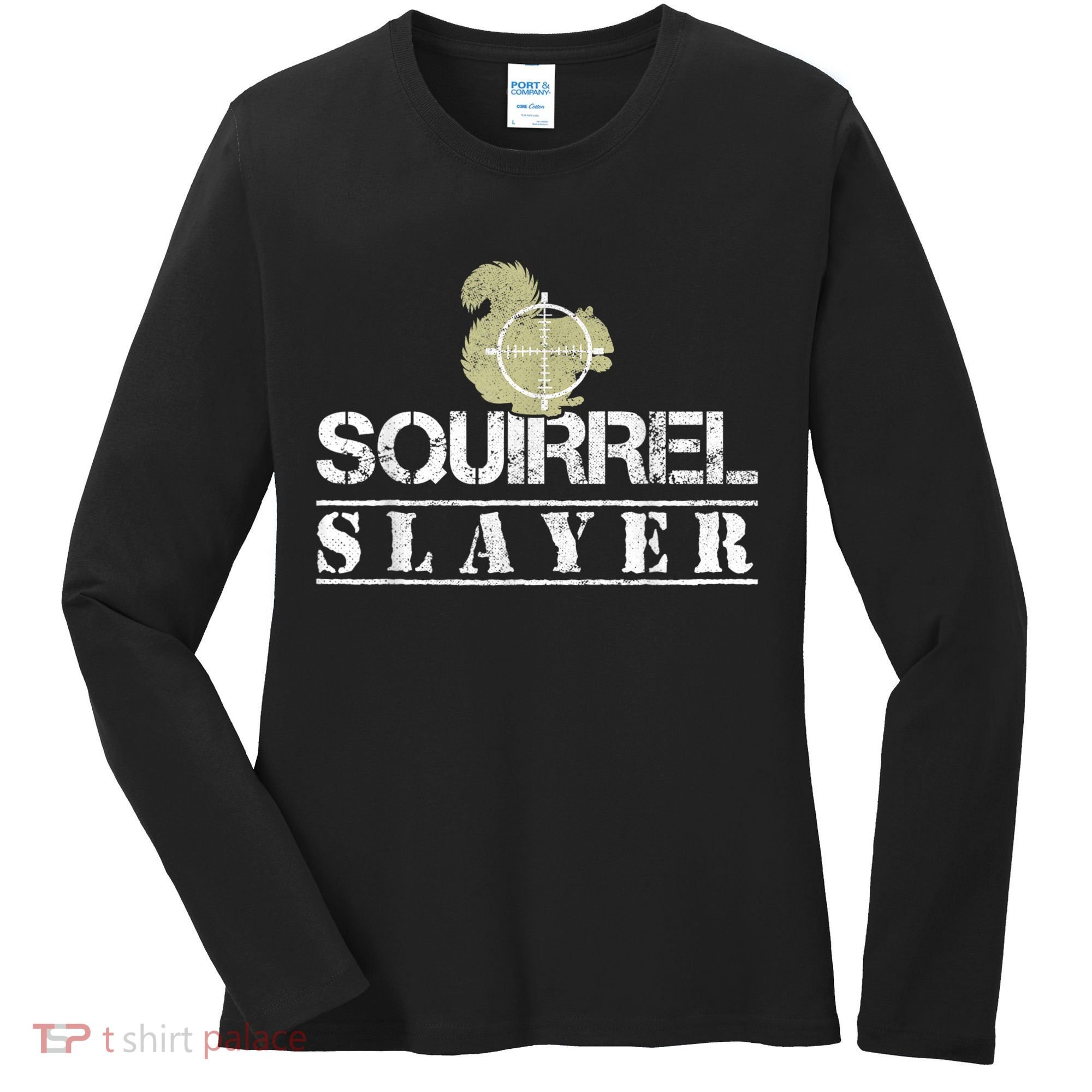 Squirrel Slayer Funny Squirrel Hunting Squirrel Hunters Women's Long Sleeve Shirt
