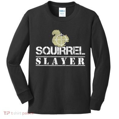 Squirrel Slayer Funny Squirrel Hunting Squirrel Hunters Kids Long Sleeve Shirt