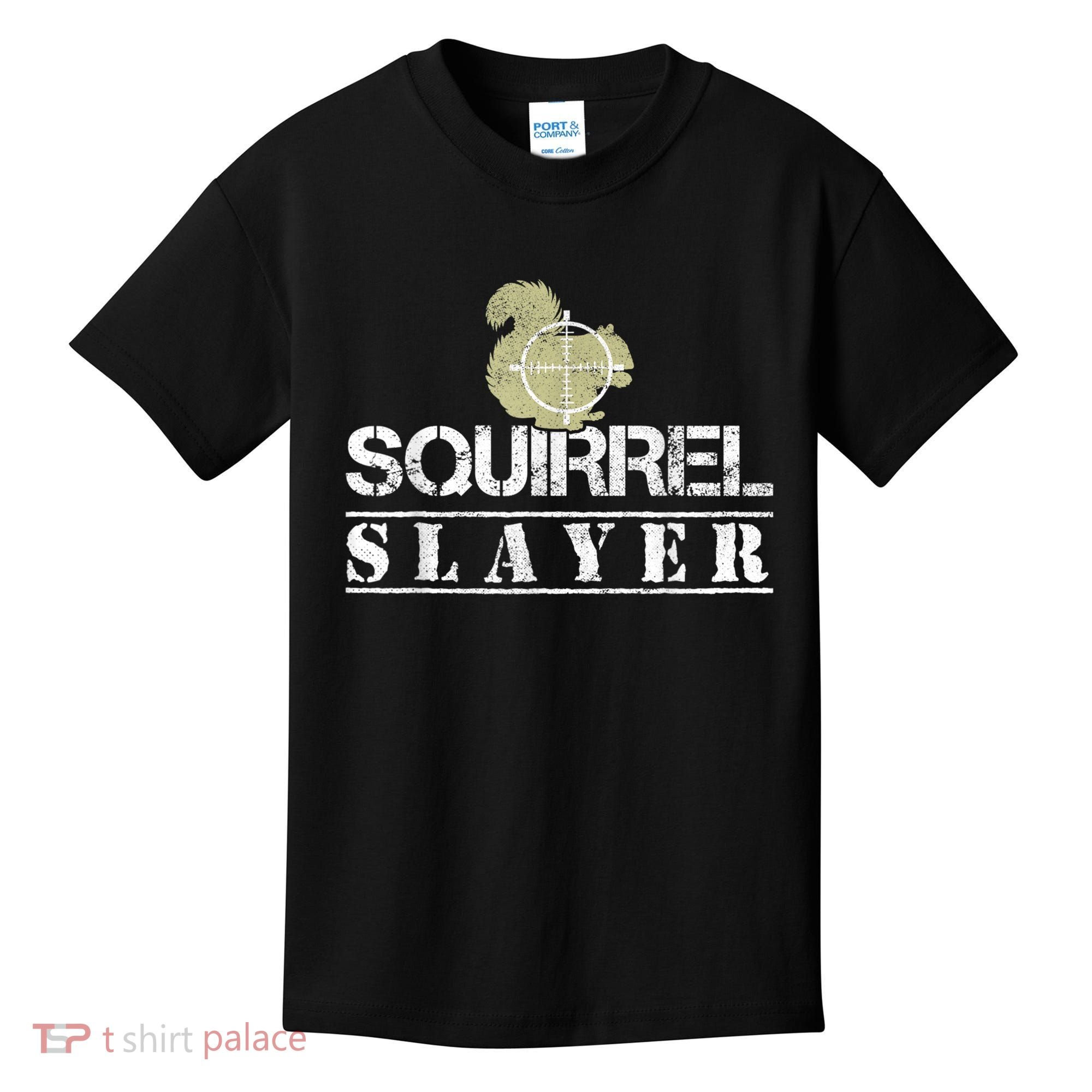 Squirrel Slayer Funny Squirrel Hunting Squirrel Hunters Kids T-Shirt
