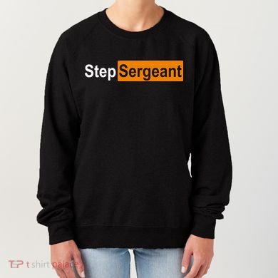 Step Sergeant Funny Military Women's Sweatshirt