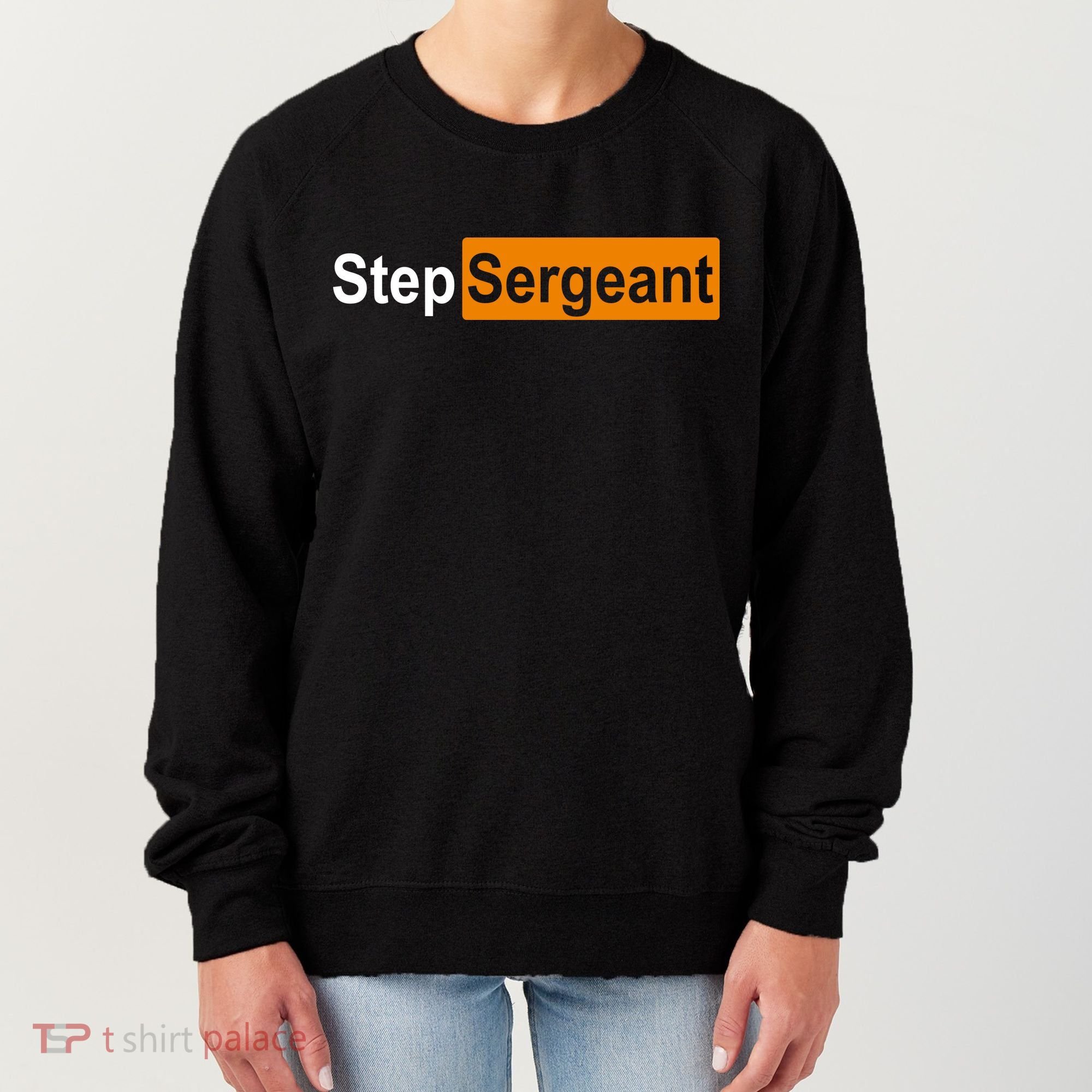 Step Sergeant Funny Military Women's Sweatshirt