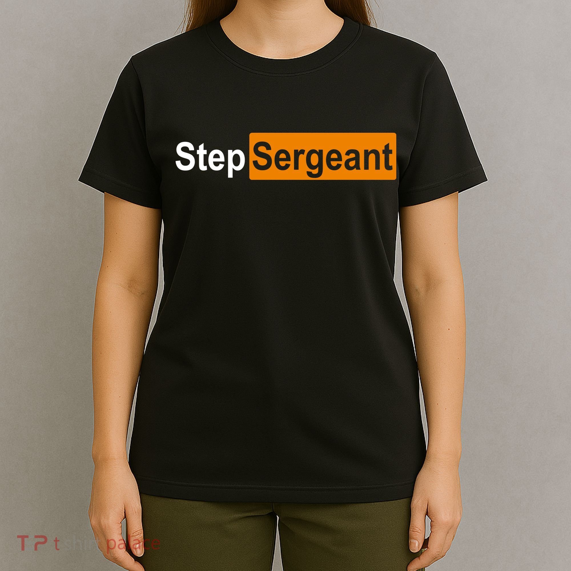 Step Sergeant Funny Military T-Shirt