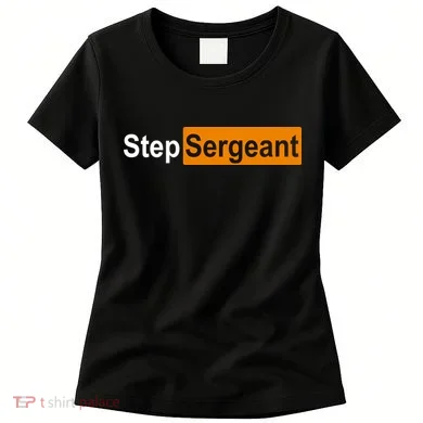 Step Sergeant Funny Military Women's T-Shirt