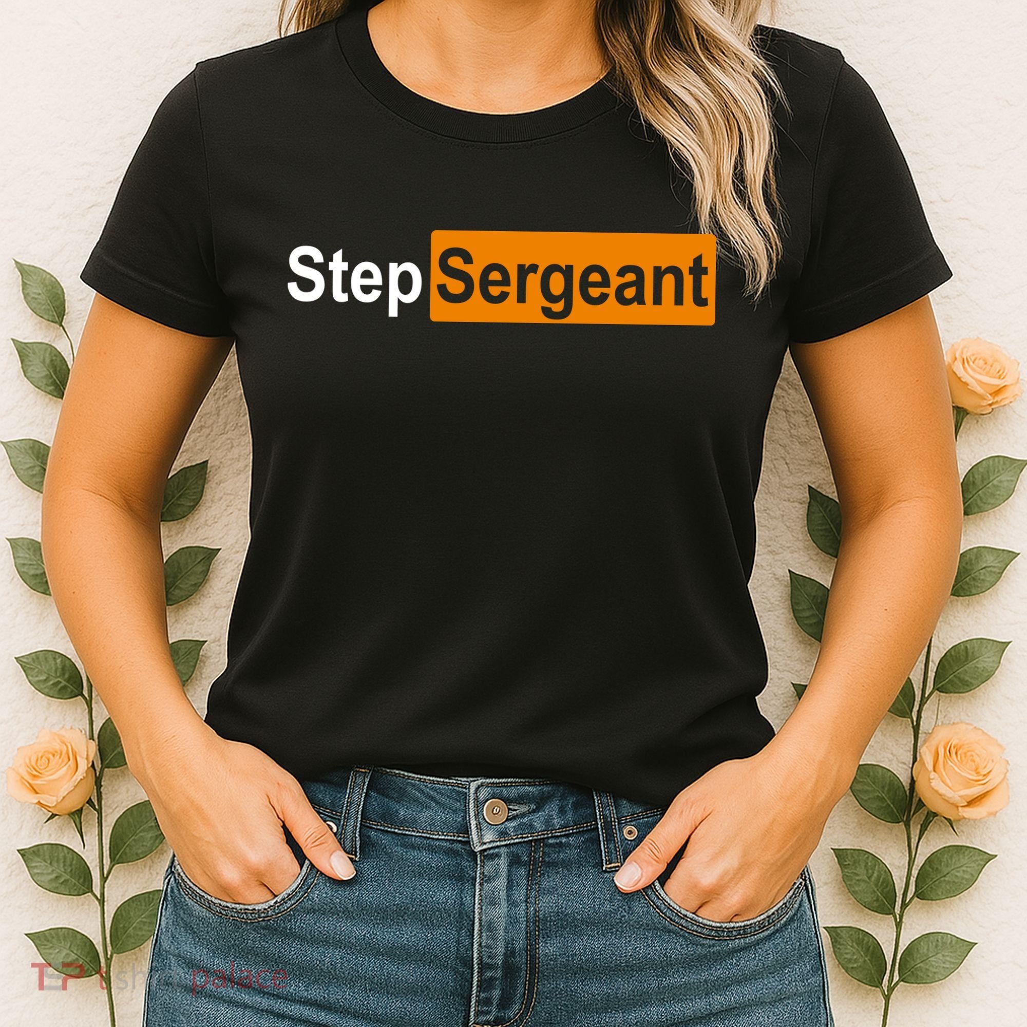 Step Sergeant Funny Military Women's T-Shirt