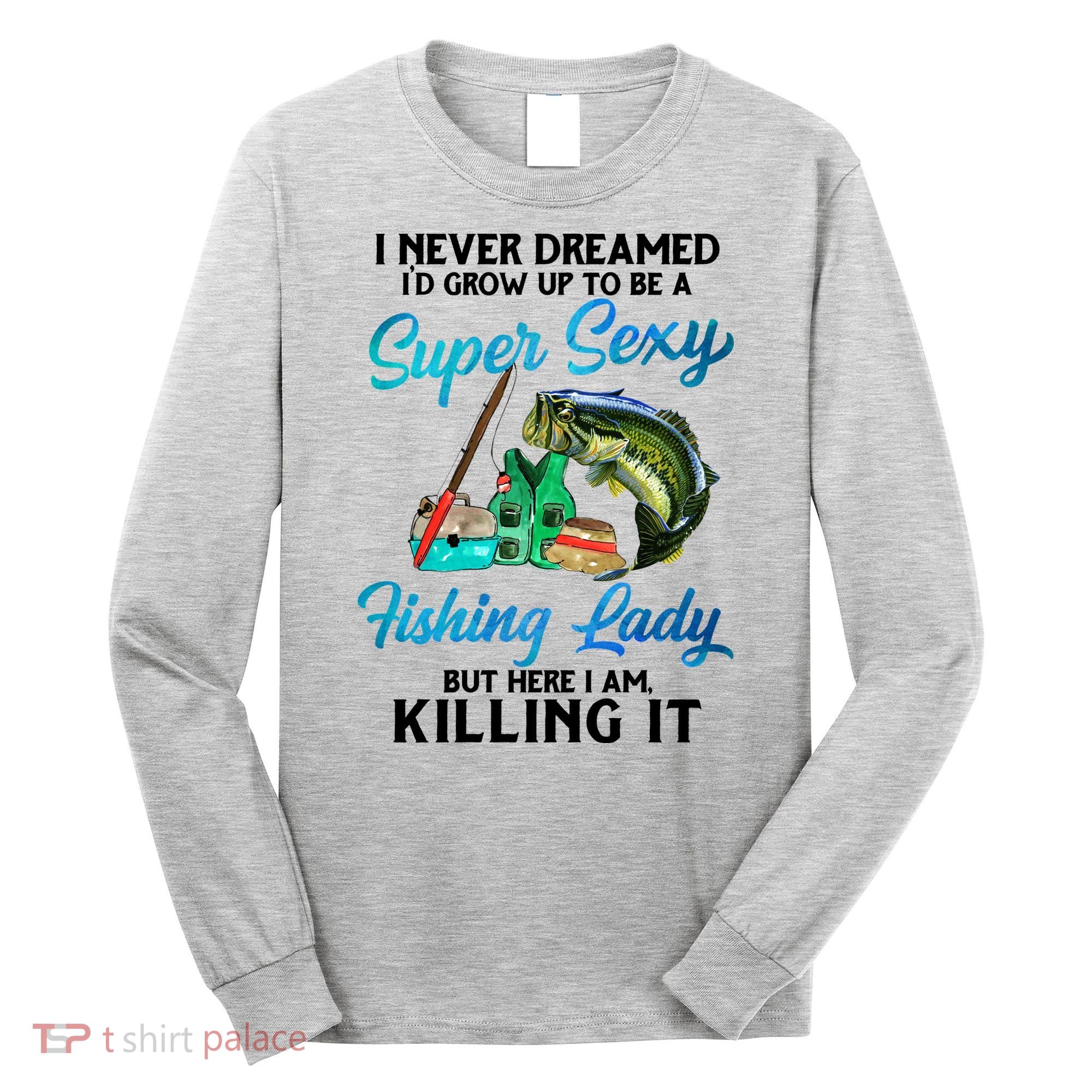 Super Sexy Fishing Lady Fish Lover Long Sleeve Shirt