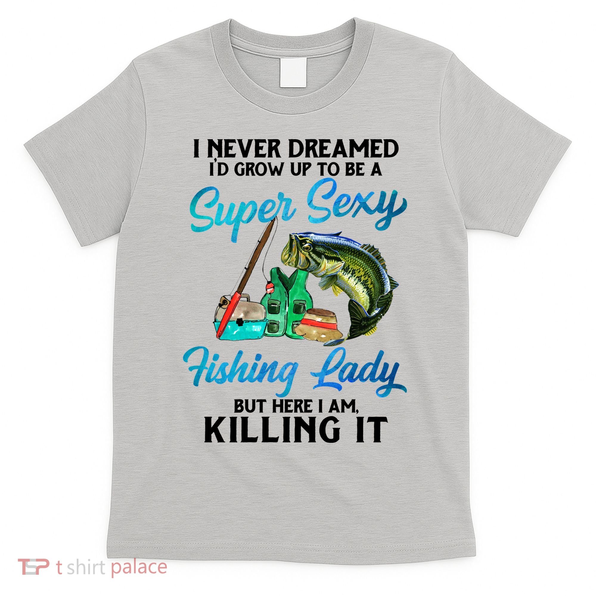 Super Sexy Fishing Lady Fish Lover T-Shirt
