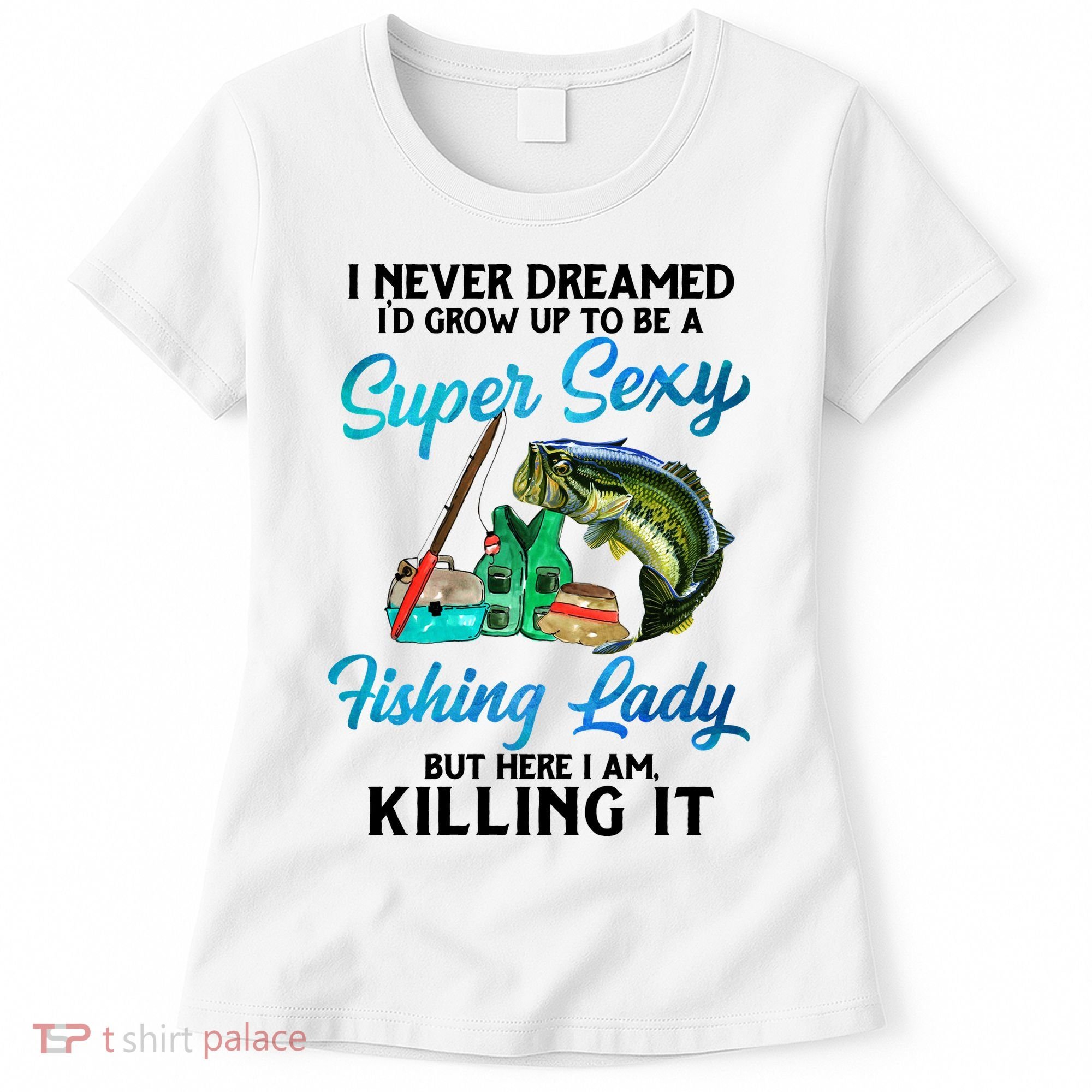 Super Sexy Fishing Lady Fish Lover Women's T-Shirt