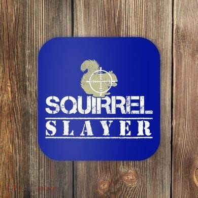 Squirrel Slayer Funny Hunting For Squirrel Hunters Gift Coaster