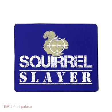 Squirrel Slayer Funny Hunting For Squirrel Hunters Gift Mousepad