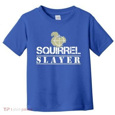 Squirrel Slayer Funny Hunting For Squirrel Hunters Gift Toddler T-Shirt