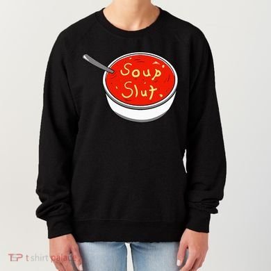 Soup Slut Funny Soup  Saying  Women's Sweatshirt
