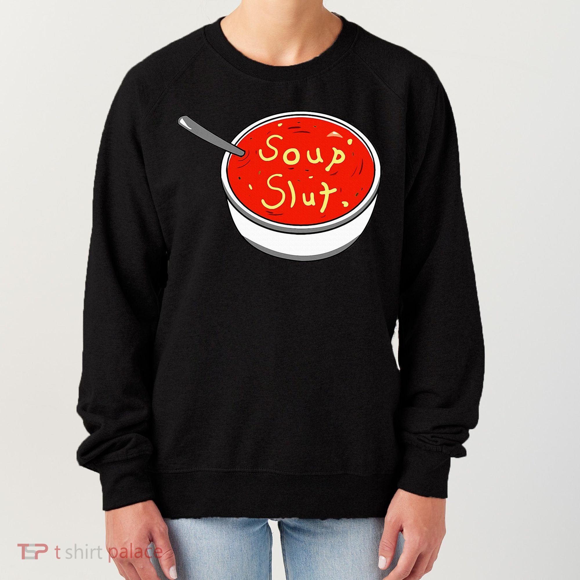 Soup Slut Funny Soup  Saying  Women's Sweatshirt