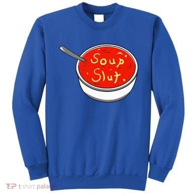 Soup Slut Funny Soup  Saying  Sweatshirt
