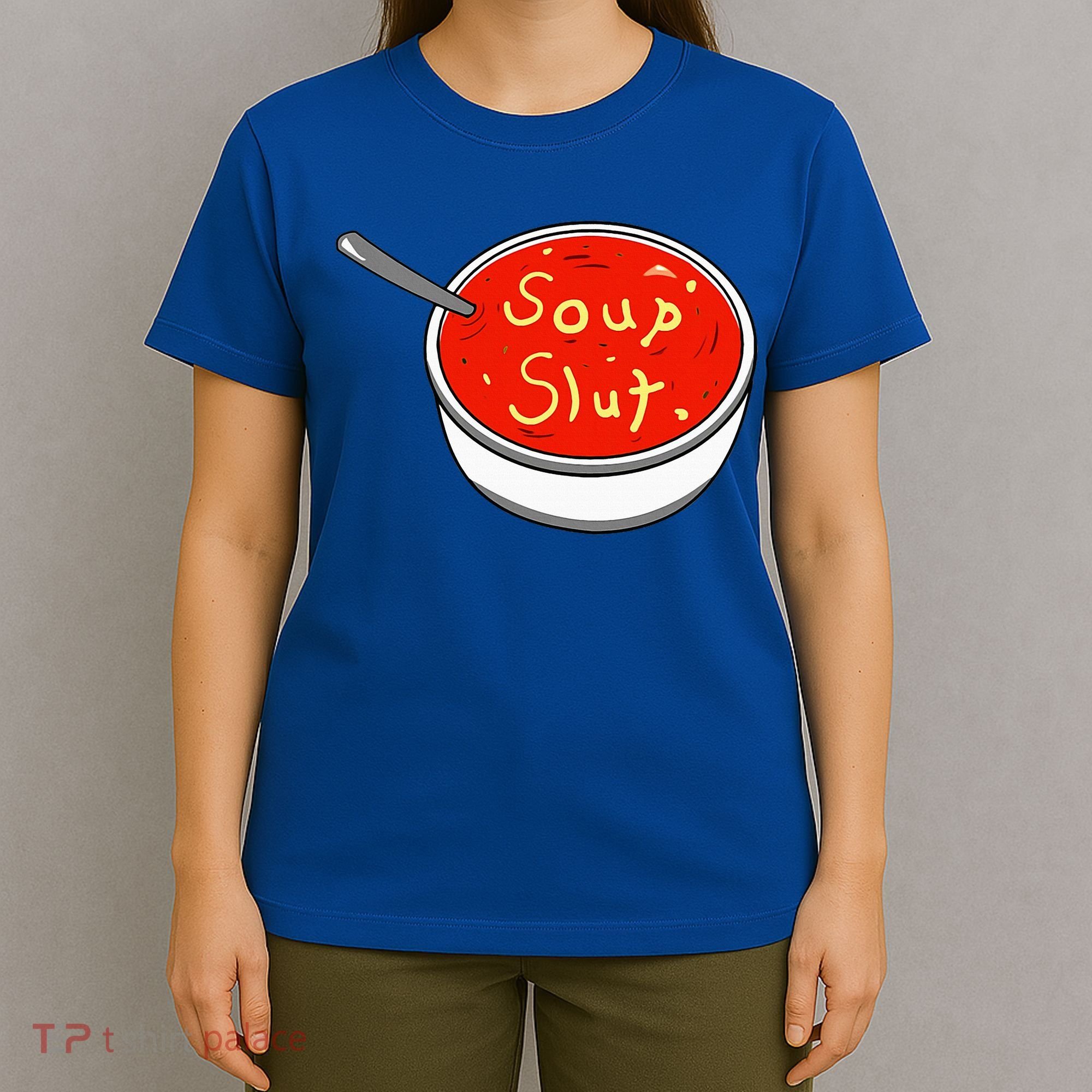 Soup Slut Funny Soup  Saying  T-Shirt