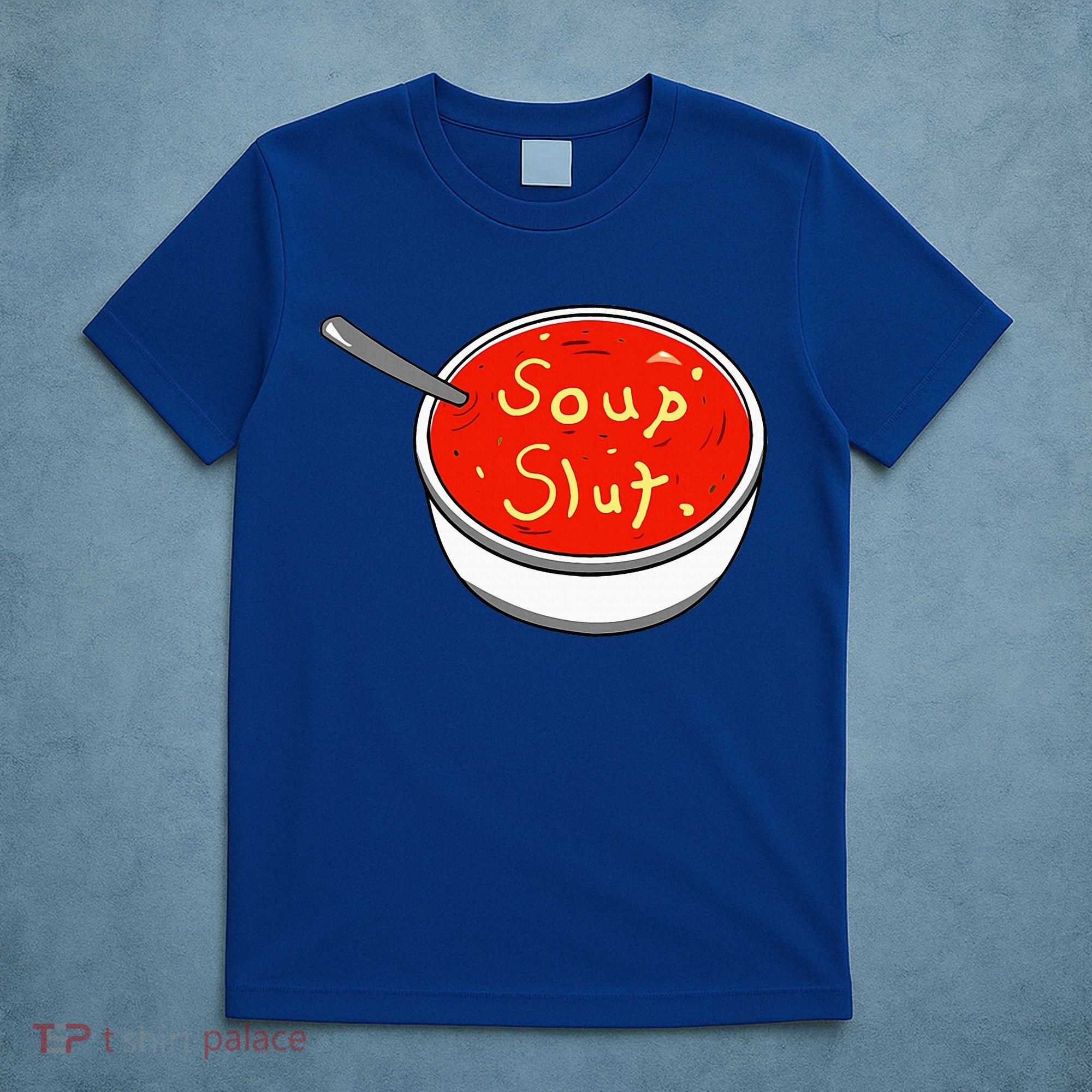 Soup Slut Funny Soup  Saying  T-Shirt