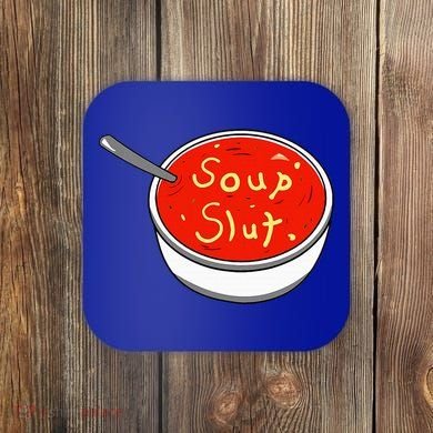 Soup Slut Funny Soup  Saying  Coaster