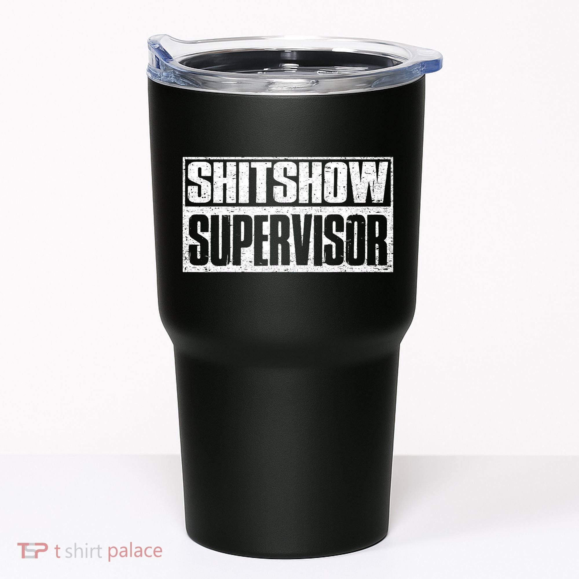 Shitshow Supervisor : Funny Supervisor Of The Shitshow Tumbler