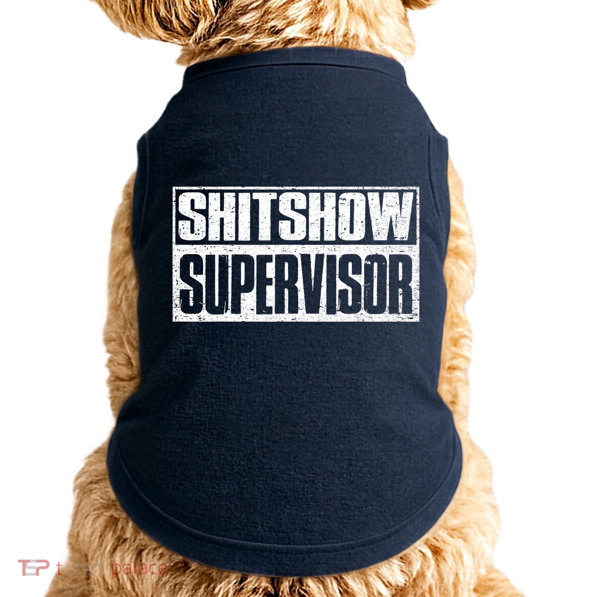 Shitshow Supervisor : Funny Supervisor Of The Shitshow Doggie Tank