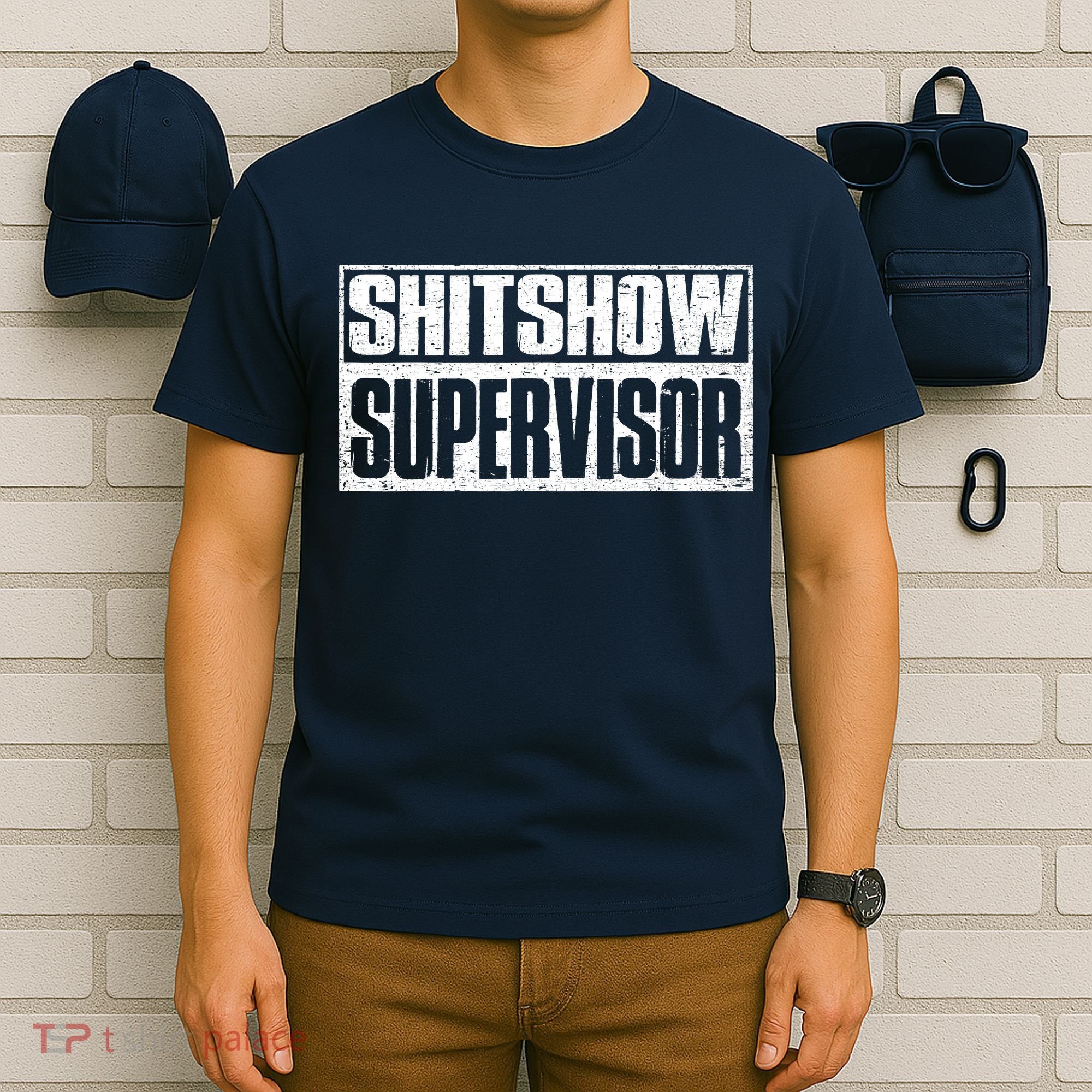 Shitshow Supervisor : Funny Supervisor Of The Shitshow T-Shirt