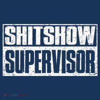 Shitshow Supervisor : Funny Supervisor Of The Shitshow T-Shirt thumb 7