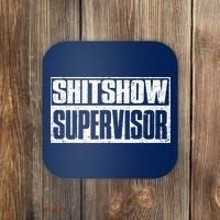 Shitshow Supervisor : Funny Supervisor Of The Shitshow Coaster thumb 0