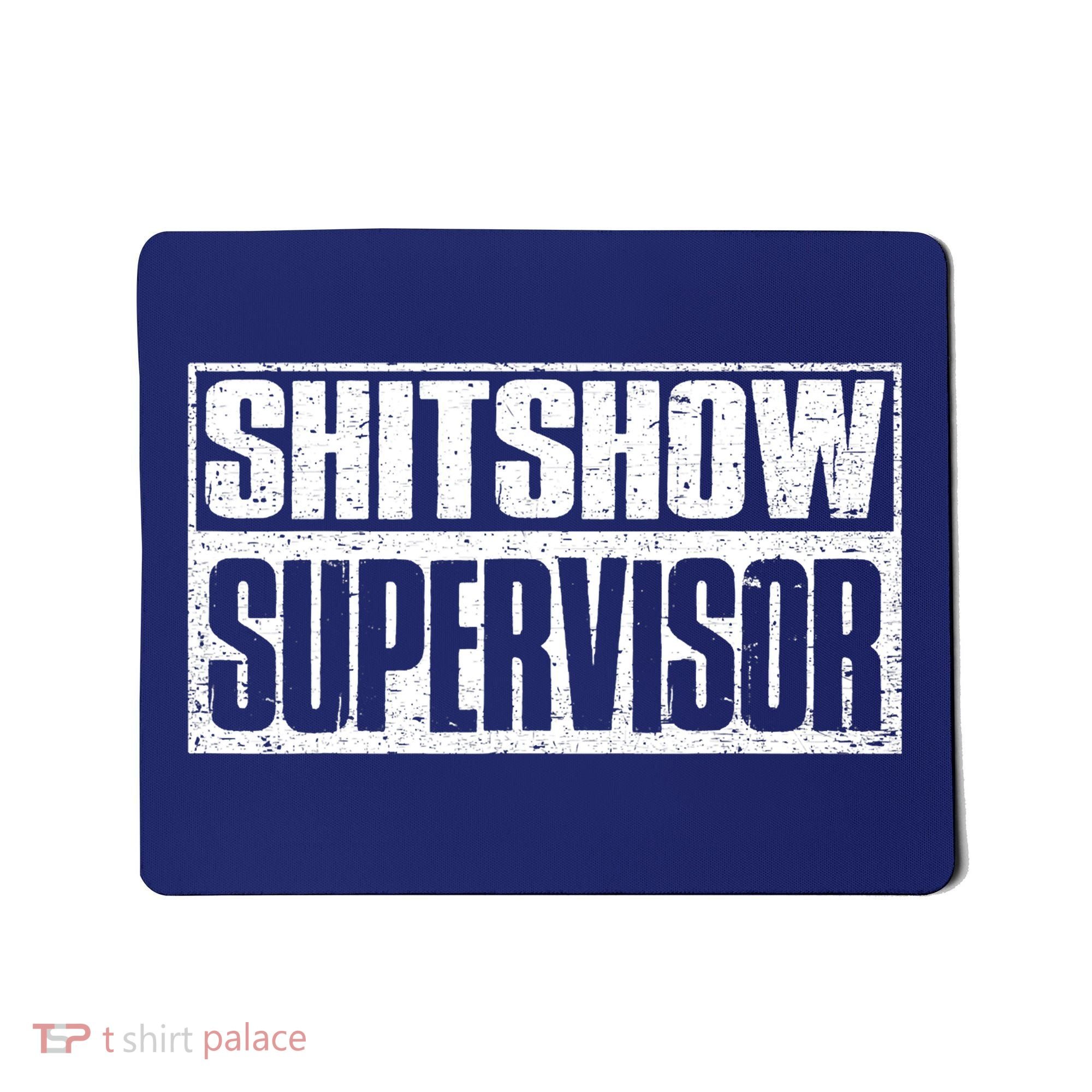 Shitshow Supervisor : Funny Supervisor Of The Shitshow Mousepad