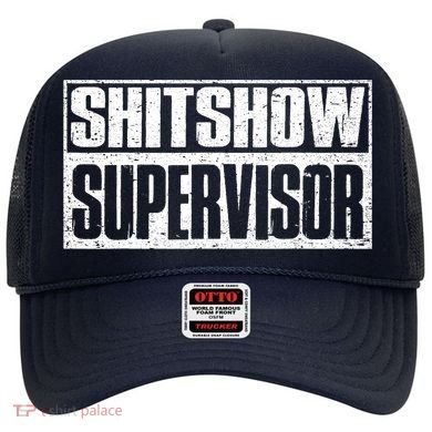 Shitshow Supervisor : Funny Supervisor Of The Shitshow Hat