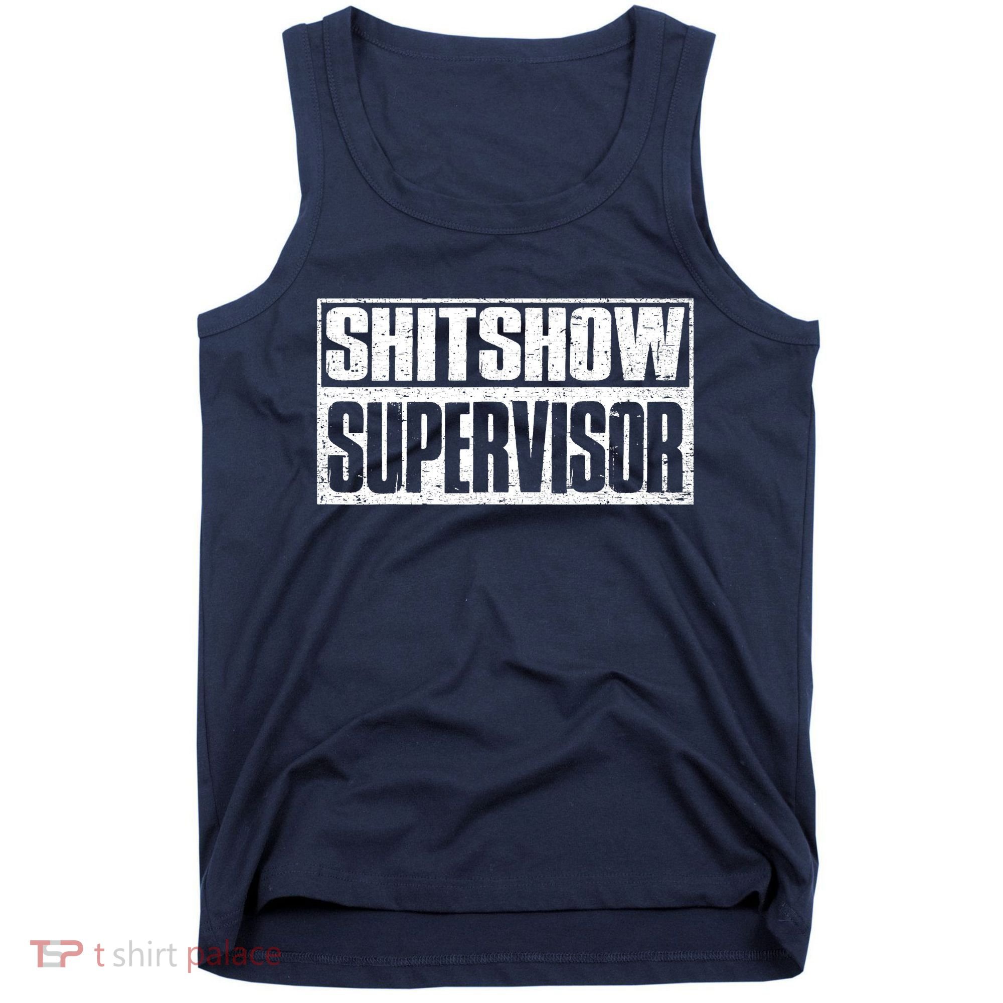 Shitshow Supervisor : Funny Supervisor Of The Shitshow Tank Top