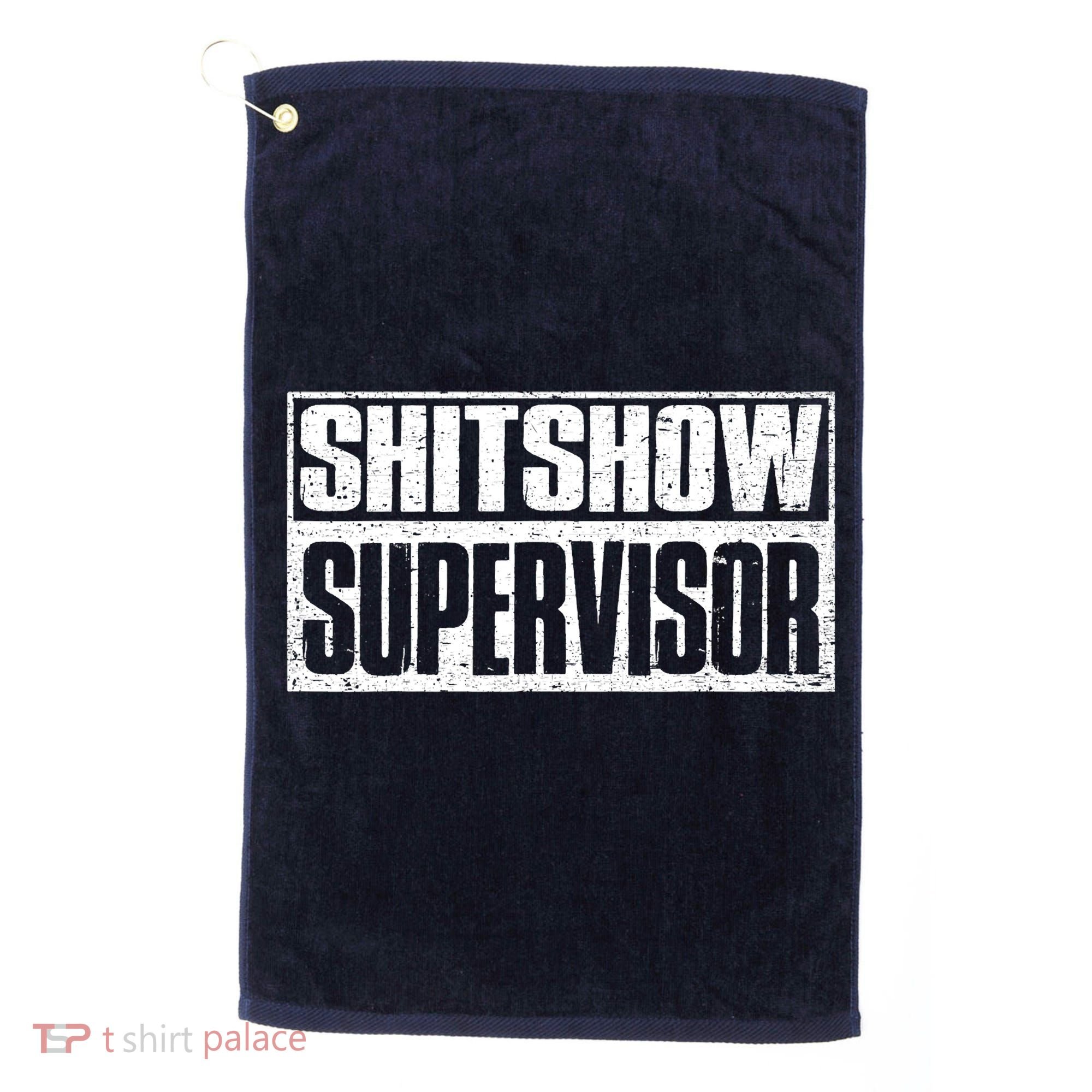 Shitshow Supervisor : Funny Supervisor Of The Shitshow Golf Towel