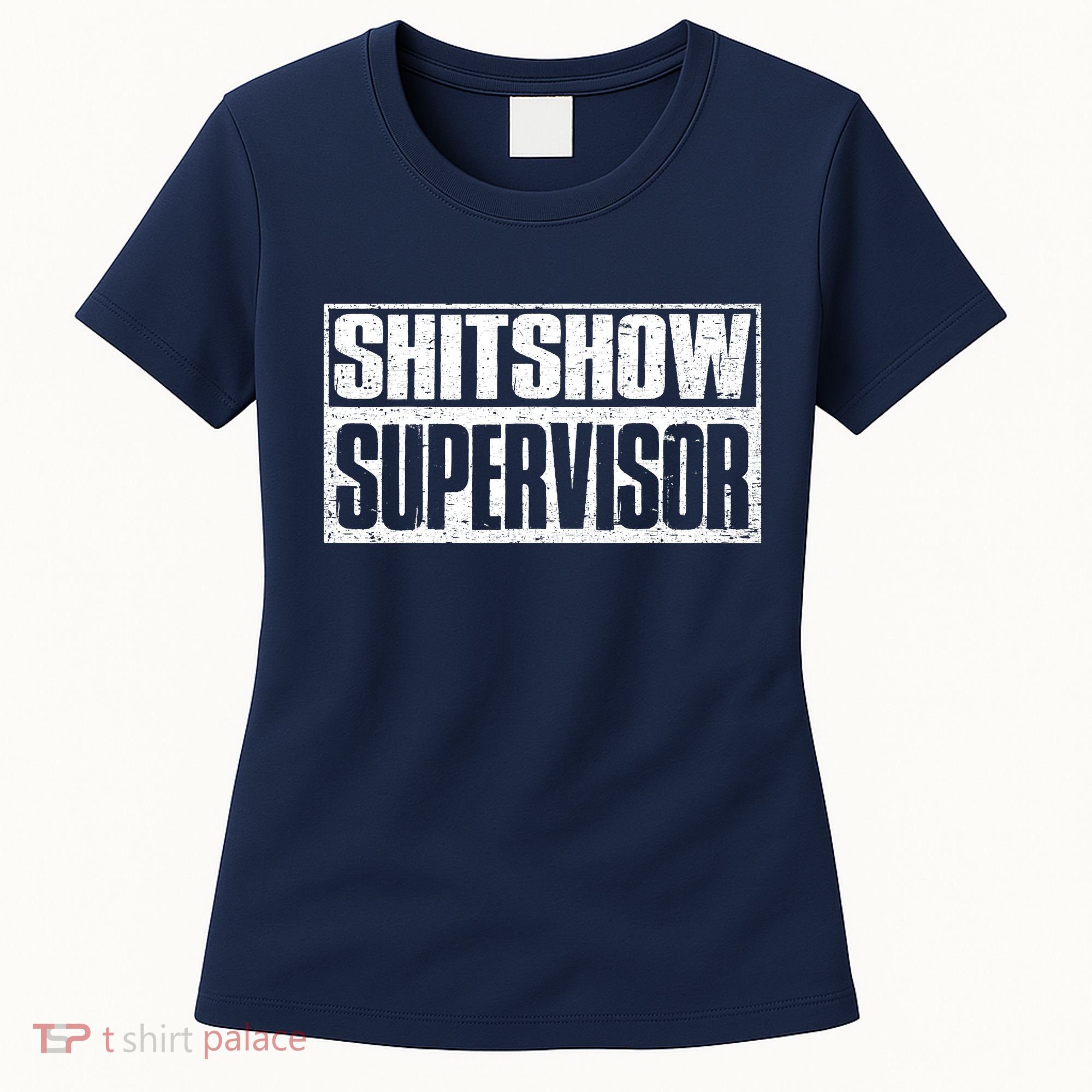 Shitshow Supervisor : Funny Supervisor Of The Shitshow Women's T-Shirt